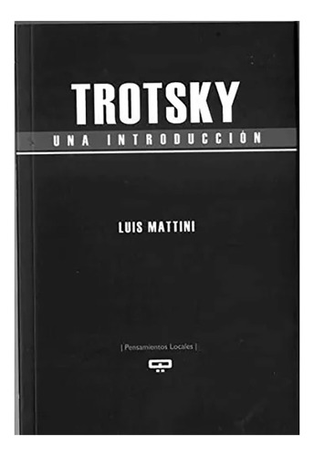 Trotsky , Una Introduccion - Mattini , Luis - #c