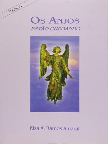 Anjos Estão Chegando, Os, De Elza  A. Ramos Amaral. Editora Escrituras, Capa Dura Em Português