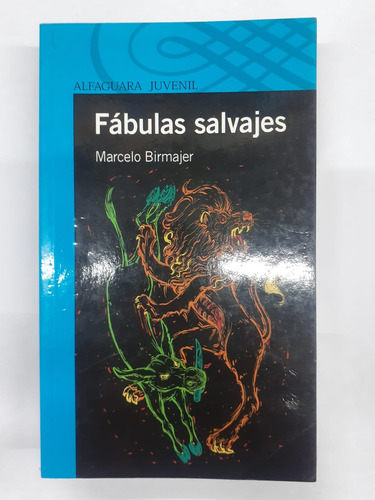 Fabulas Salvajes  Marcelo Birmajer   Alfaguara 