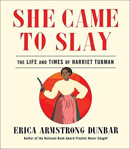 Book : She Came To Slay The Life And Times Of Harriet Tubma