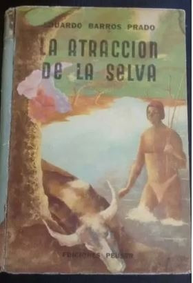 Eduardo Barros Prado - La Atracción De La Selva (viajes) /c