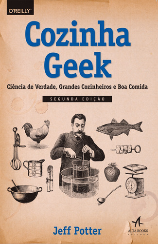 Cozinha geek: ciência de verdade, grandes cozinheiros e boa comida, de Potter, Jeff. Starling Alta Editora E Consultoria  Eireli, capa mole em português, 2017