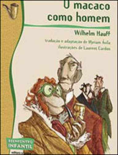 O Macaco Como Homem, De Hauff, Wilhelm. Editora Scipione, Capa Mole, Edição 1ª Edição - 2011 Em Português