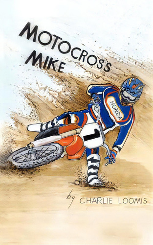 Motocross Mike, De Loomis, Charles. Editorial Authorhouse, Tapa Blanda En Inglés