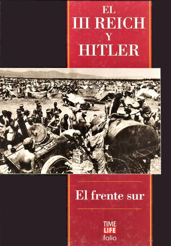 El Frente Sur - El Tercer Reich Y Hitler - Time Life Folio