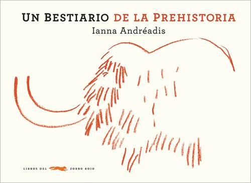 Un Bestiario De La Prehistoria - Ianna Andreadis