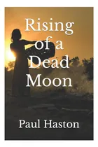 Comprar Libro:  Rising Of A Dead Moon
