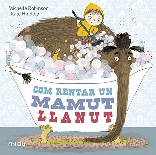 Com Rentar A Un Mamut Llanut (miau Catalan Album Infantil)