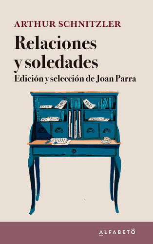 ARTHUR SCHNITZLER RELACIONES Y SOLEDADE, de Schnitzler, Arthur. Editorial Alfabeto, tapa blanda en español