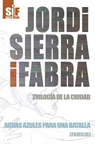 Aguas Azules Para Una Batalla (familia) (spanish Edition), De Sierra I Fabra, Jordi. Editorial Oem, Tapa Blanda En Español