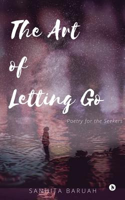 Libro The Art Of Letting Go: Poetry For The Seekers - San...