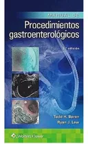 Comprar Manual De Procedimientos Gastroenterologícos Baron Nuevo!