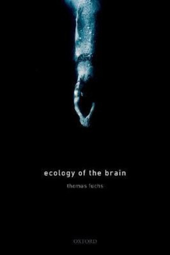 Ecology Of The Brain / Thomas Fuchs