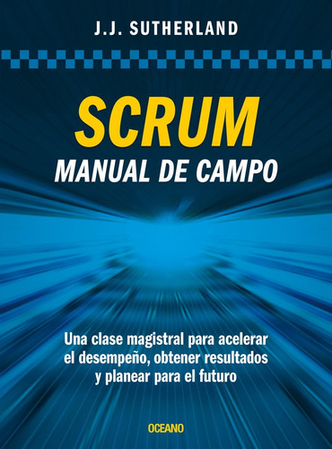 Scrum. Manual De Campo - Jeff Sutherland