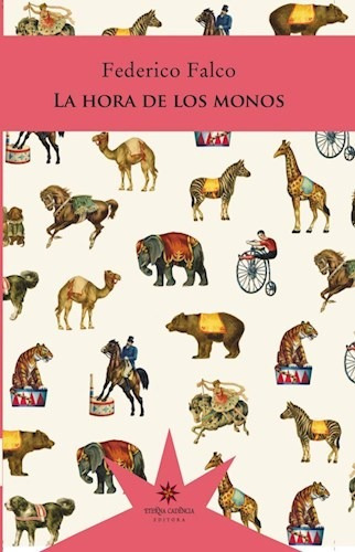 La Hora De Los Monos, Federico Falco, Ed. Eterna Cadencia