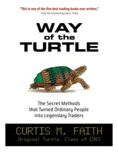 Way Of The Turtle: The Secret Methods That Turned Ordi. Eb02