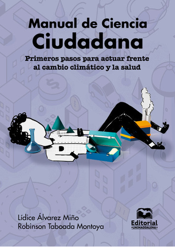 Manual De Ciencia Ciudadana Primeros Pasos Para Actuar Frente Al Cambio Climatico Y La Salud, De Álvarez Miño, Lídice. Editorial Universidad Del Magdalena, Tapa Dura, Edición 1 En Español, 2022