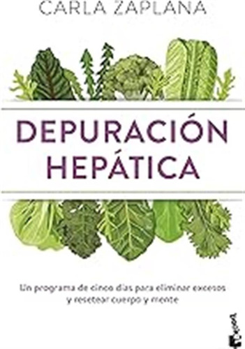 Depuración Hepática: Un Programa De Cinco Días Para Eliminar