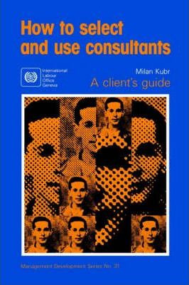 Libro How To Select And Use Consultants - Milan Kubr