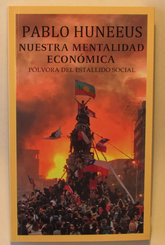 Nuestra Mentalidad Económica De Pablo Huneeus