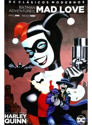 Mad Love: Amor Loco, De Paul Dini. Batman Adventures, Vol. 1. Editorial Dc, Tapa Blanda, Edición 1era En Español, 2020