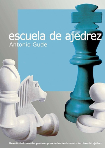 Libro: Escuela De Ajedrez. Gude, Antonio. La Casa De Ajedrez