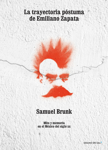 La Trayectoria Postuma De Emiliano Zapata - Brunk, Samuel