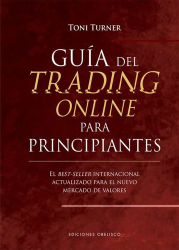 Guía Del Trading Online Para Principiantes - Toni Turner
