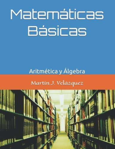 Libro : Matematicas Basicas Aritmetica Y Algebra -...