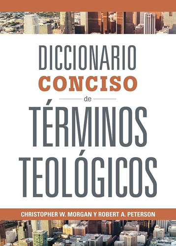 Diccionario Conciso De Terminos Teologicos - Morgan/peterson