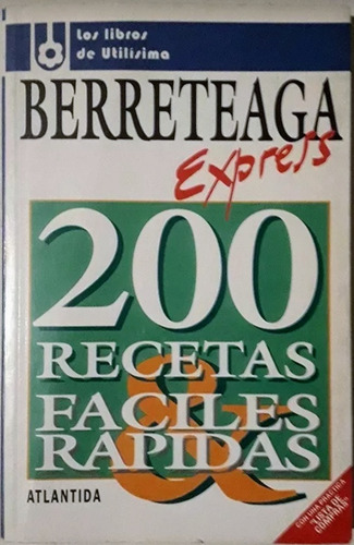 200 Recetas Faciles Rapidas Express Utilisima - Berreteaga (Usado)