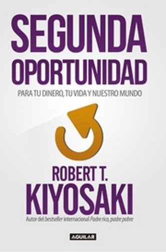 Segunda Oportunidad / Robert T. Kiyosaki