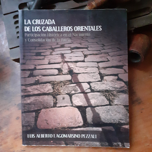 La Cruzada De Los Caballeros Orientales/ Luis Lagomarsino
