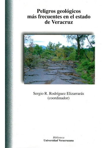 Peligros Geológicos Más Frecuentes En El Estado De Veracruz, De Rodriguez Elizarraras, Sergio R.. Editorial Universidad Veracruzana En Español