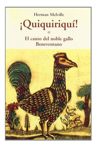 Quiquiriqui ! O El Canto Del Noble Gallo Beneventano, De Melville, Herman. Editorial Olañeta, Tapa Blanda En Español, 2010
