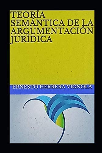 Libro: Teoría Semántica De La Argumentación Jurídica (spanis