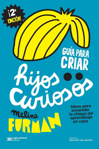 Guía Para Criar Hijos Curiosos - Melina Furman  