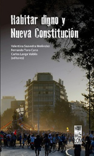 Habitar Digno Y Nueva Constitucion: Habitar Digno Y Nueva Constitucion, De V.saavedra - F.toro - C.lange. Editorial Lom, Tapa Blanda En Castellano