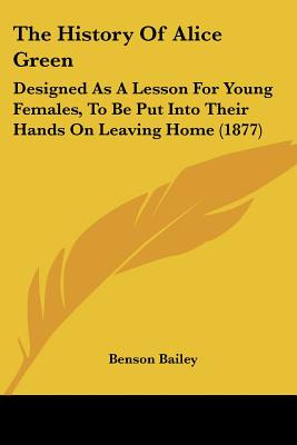 Libro The History Of Alice Green: Designed As A Lesson Fo...
