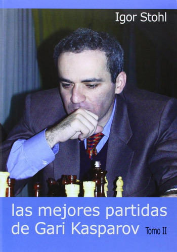 Libro: Las Mejores Partidas De Gari Kasparov. Tomo Ii. Stohl