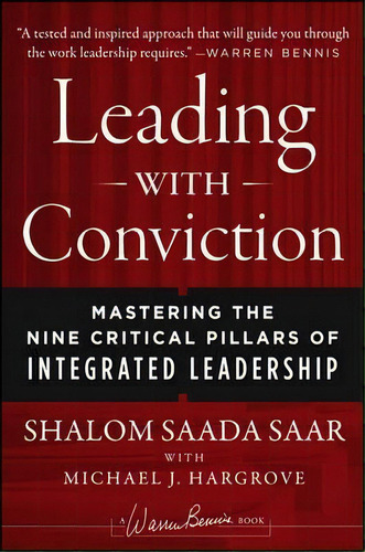 Leading With Conviction : Mastering The Nine Critical Pillars Of Integrated Leadership, De Shalom Saada Saar. Editorial John Wiley & Sons Inc, Tapa Dura En Inglés