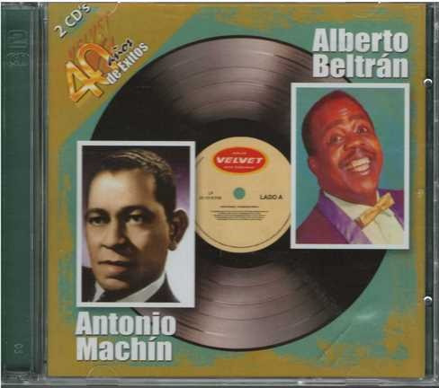 Cd - Alberto Beltran- Antonio Machin/40 Años 40 Exitos - New