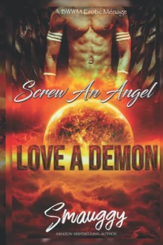 Book : Screw An Angel, Love A Demon A Bwwm Erotic Menage A.