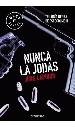 Nunca La Jodas. Trilogía Negra De Estocolmo 2 - Jens Lapidus