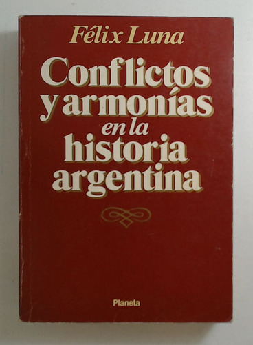 Conflictos Y Armonias En La Historia Argentina - Luna, Felix