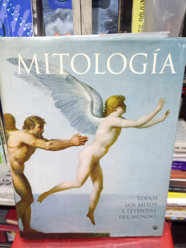 Libro Mitología. Todos Los Mitos Y Leyendas Del Mundo