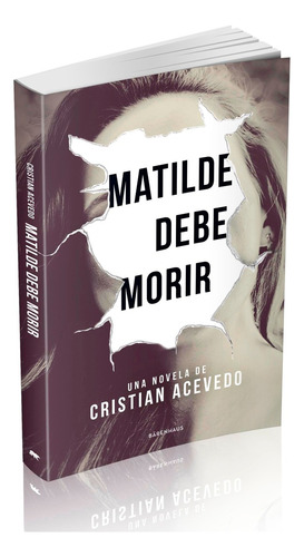 Matilde debe morir, de Acevedo Cristian. Editorial Bärenhaus, tapa blanda en español, 2020