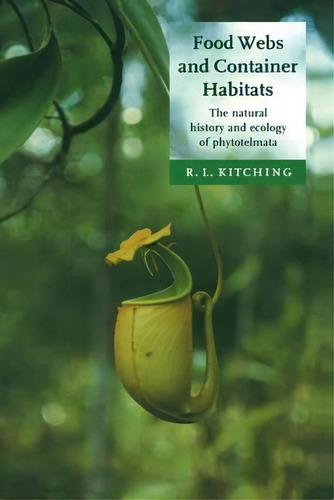 Food Webs And Container Habitats, De R. L. Kitching. Editorial Cambridge University Press, Tapa Dura En Inglés