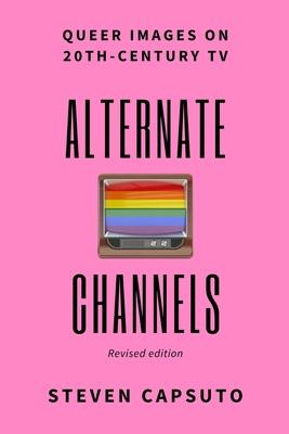 Libro Alternate Channels : Queer Images On 20th-century T...