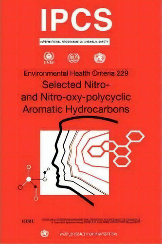 Selected Nitro- And Nitro-oxy-polycyclic Aromatic Hydrocarbons, De United Nations Environment Programme. Editorial World Health Organization, Tapa Blanda En Inglés